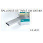 Rallonge de table GM400mm (le jeu)